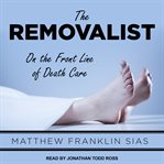 The removalist : on the front line of death care cover image