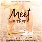 Meet me there : Ridgewater High series. bk. 2 cover image