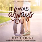 It was always you : Ridgewater High series. bk. 3 cover image