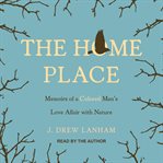 The home place : memoirs of a colored man's love affair with nature cover image