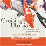 Cruising utopia : the then and there of queer futurity cover image