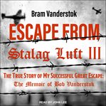 Escape from Stalag Luft III : the true story of my successful great escape cover image