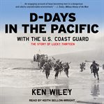 D-days in the Pacific with the U.S. Coast Guard : the story of Lucky 13 cover image