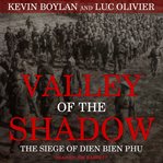 Valley of the shadow : the siege of Dien Bien Phu cover image