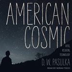 American cosmic. UFOs, Religion, Technology cover image