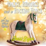 Malice, remorse and a rocking horse : a bliss bay cozy mystery cover image