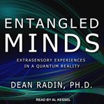 Entangled minds. Extrasensory Experiences in a Quantum Reality cover image
