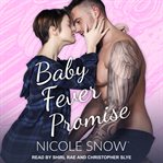Baby fever promise. A Billionaire Romance cover image