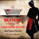 Blanche among the talented tenth cover image