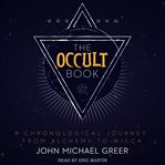 The occult book : a chronological journey, from alchemy to wicca cover image