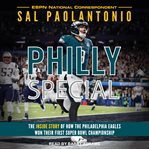 Philly special : the inside story of how the Philadelphia Eagles won their first Super Bowl championship cover image