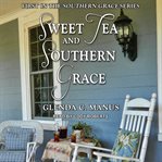Sweet tea and southern grace : Glenda C. Manus cover image