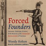 Forced founders : Indians, debtors, slaves, and the making of the American revolution in Virginia cover image