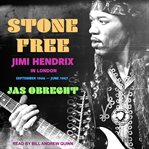 Stone free : Jimi Hendrix in London, September 1966-June 1967 cover image
