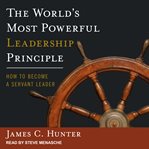 The world's most powerful leadership principle : how to become a servant leader cover image