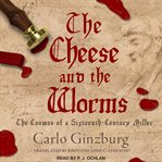The cheese and the worms : the cosmos of a sixteenth-century miller cover image