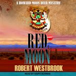 Red moon : a Howard Moon Deer mystery cover image