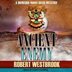Ancient enemy : a Howard Moon Deer novel cover image