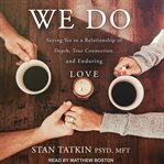 We do : saying yes to a relationship of depth, true connection, and enduring love cover image
