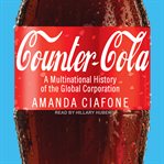 Counter-cola : a multinational history of the global corporation cover image