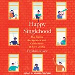 Happy singlehood : the rising acceptance and celebration of solo living cover image