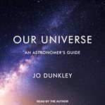 Our universe : an astronomer's guide cover image
