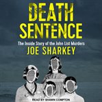 Death sentence : the inside story of the John List murders cover image