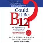 Could It Be B12? : an Epidemic of Misdiagnoses cover image