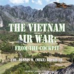 The Vietnam air war : from the cockpit cover image