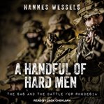 A handful of hard men : the SAS and the battle for Rhodesia cover image