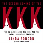 The second coming of the kkk. The Ku Klux Klan of the 1920s and the American Political Tradition cover image