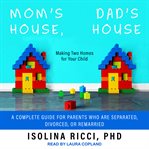 Mom's house, dad's house : making two homes for your child cover image