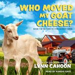 Who moved my goat cheese? cover image