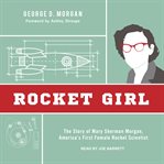 Rocket girl : the story of Mary Sherman Morgan, America's first female rocket scientist cover image