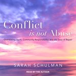 Conflict is not abuse : overstating harm, community responsibility, and the duty of repair cover image