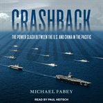Crashback. The Power Clash Between the U.S. and China in the Pacific cover image