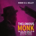 Thelonious Monk : the life and times of an American original cover image