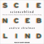 Scienceblind : why our intuitive theories about the world are so often wrong cover image