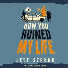 How You Ruined My Life Audiobook by Jeff Strand - hoopla