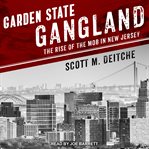Garden State gangland : the rise of the mob in New Jersey cover image