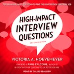 High-impact interview questions : 701 behavior-based questions to find the right person for every job cover image