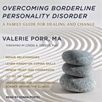 Overcoming borderline personality disorder : a family guide for healing and change cover image