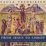 From Jesus to Christ : the origins of the New Testament images of Jesus cover image