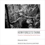 How forests think : toward an anthropology beyond the human cover image