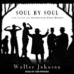 Soul by soul : life inside the antebellum slave market cover image