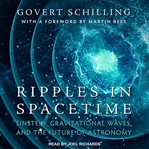Ripples in spacetime : Einstein, gravitational waves, and the future of astronomy cover image