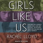 Girls like us : fighting for a world where girls are not for sale, a memoir cover image