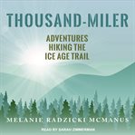 Thousand-miler : adventures hiking the Ice Age Trail cover image