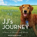 Jj's journey : a story of heroes and heart cover image