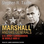 Marshall and his generals. U.S. Army Commanders in World War II cover image